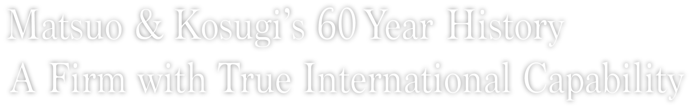 Matsuo and Kosugi’s 60 Year History. A Firm with True International Capability